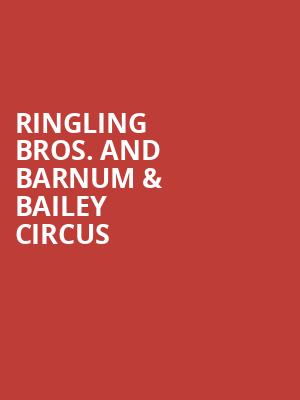 Ringling Bros And Barnum Bailey Circus, Enterprise Center, St. Louis
