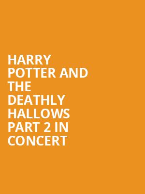 Harry Potter and The Deathly Hallows Part 2 in Concert, Powell Symphony Hall, St. Louis