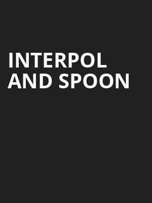 Interpol and Spoon Poster