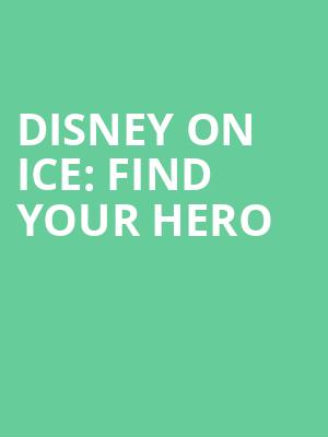 Disney On Ice Find Your Hero, Show Me Center, St. Louis