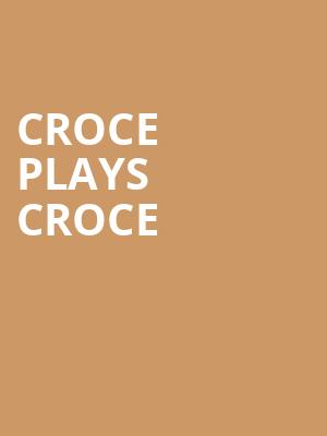 Croce Plays Croce, The Factory, St. Louis