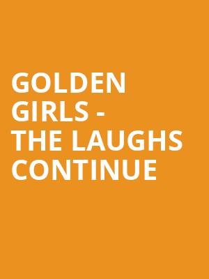 Golden Girls The Laughs Continue, Stifel Theatre, St. Louis