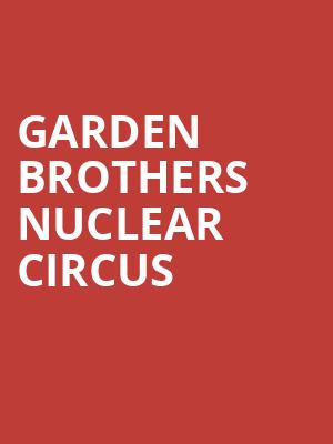 Garden Brothers Nuclear Circus Poster