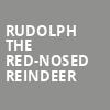 Rudolph the Red Nosed Reindeer, Fabulous Fox Theatre, St. Louis