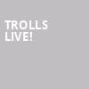 Trolls Live, Stifel Theatre, St. Louis
