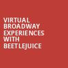 Virtual Broadway Experiences with BEETLEJUICE, Virtual Experiences for St Louis, St. Louis