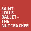 Saint Louis Ballet The Nutcracker, Touhill Performing Arts Center, St. Louis